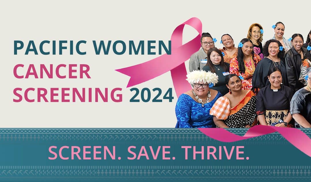 Screen-Save-Thrive: Empowering Pacific Women Through Cancer Screening